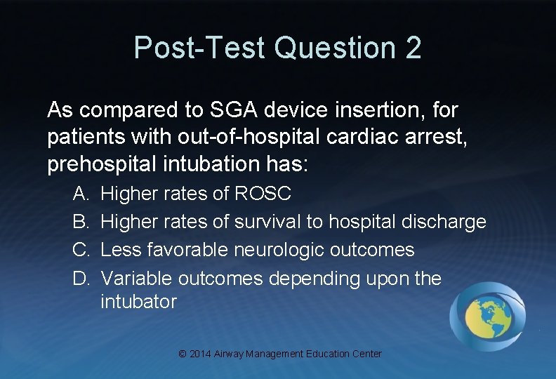 Post-Test Question 2 As compared to SGA device insertion, for patients with out-of-hospital cardiac