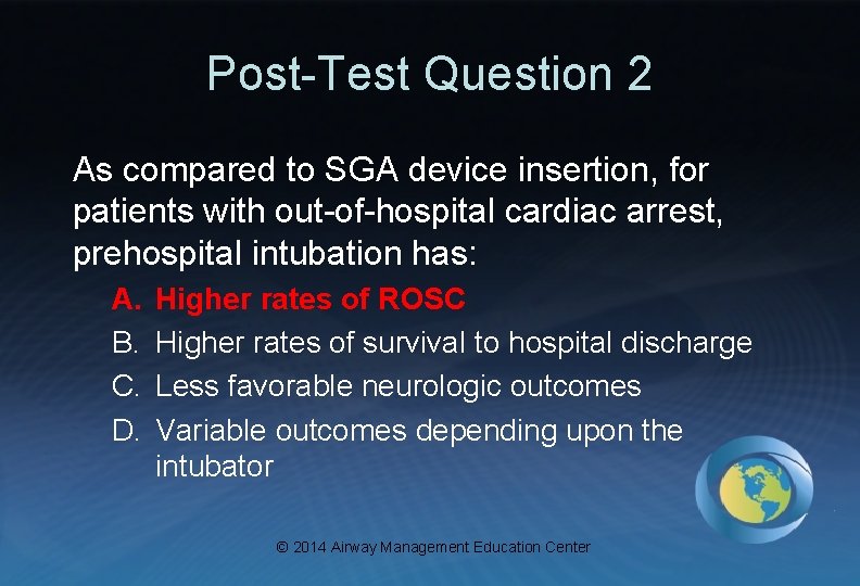 Post-Test Question 2 As compared to SGA device insertion, for patients with out-of-hospital cardiac