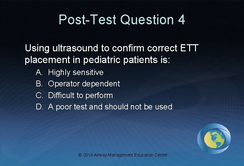 Post-Test Question 4 Using ultrasound to confirm correct ETT placement in pediatric patients is: