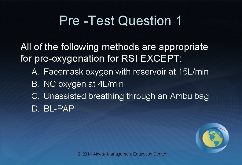 Pre -Test Question 1 All of the following methods are appropriate for pre-oxygenation for