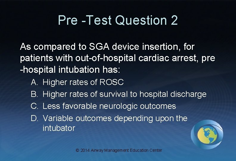 Pre -Test Question 2 As compared to SGA device insertion, for patients with out-of-hospital