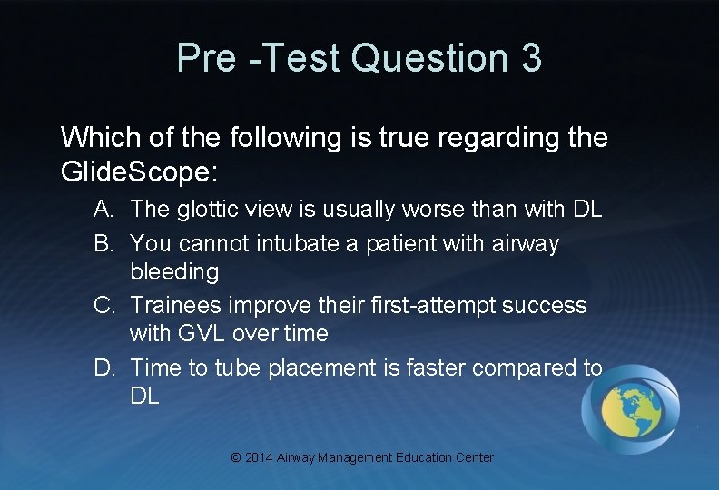 Pre -Test Question 3 Which of the following is true regarding the Glide. Scope: