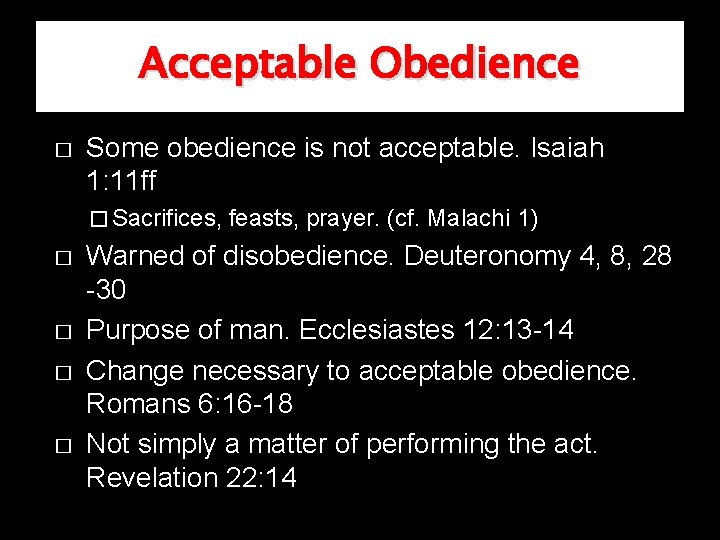 Acceptable Obedience � Some obedience is not acceptable. Isaiah 1: 11 ff � Sacrifices,