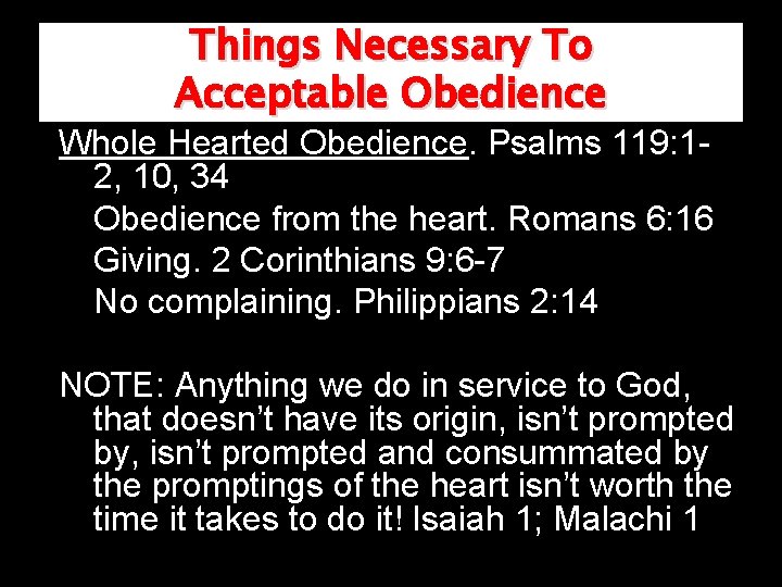 Things Necessary To Acceptable Obedience Whole Hearted Obedience. Psalms 119: 12, 10, 34 Obedience