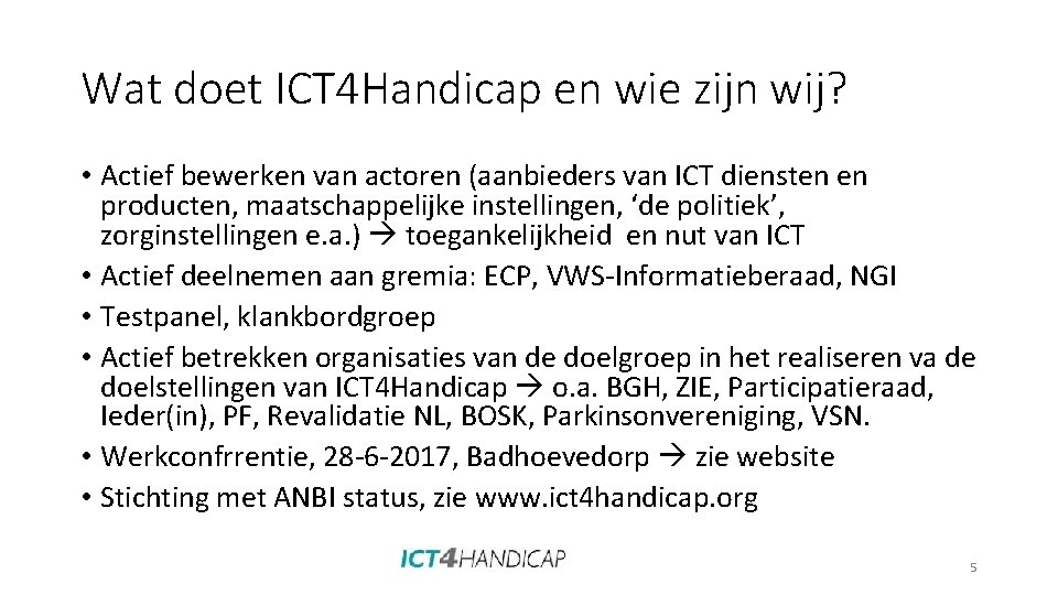 Wat doet ICT 4 Handicap en wie zijn wij? • Actief bewerken van actoren