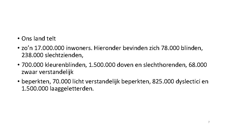  • Ons land telt • zo’n 17. 000 inwoners. Hieronder bevinden zich 78.