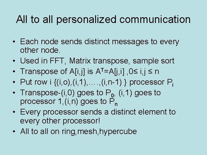 All to all personalized communication • Each node sends distinct messages to every other All to all personalized communication • Each node sends distinct messages to every other