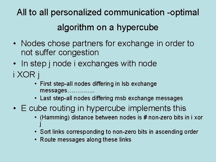 All to all personalized communication -optimal algorithm on a hypercube • Nodes chose partners All to all personalized communication -optimal algorithm on a hypercube • Nodes chose partners