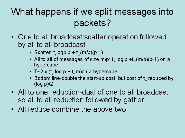 What happens if we split messages into packets? • One to all broadcast: scatter What happens if we split messages into packets? • One to all broadcast: scatter