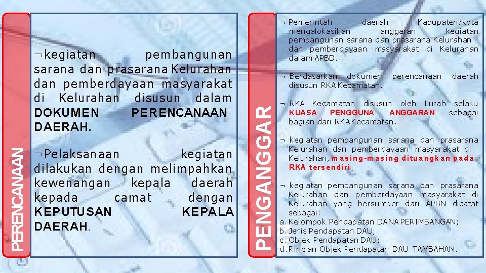  Pelaksanaan kegiatan dilakukan dengan melimpahkan kewenangan kepala daerah kepada camat dengan KEPALA KEPUTUSAN