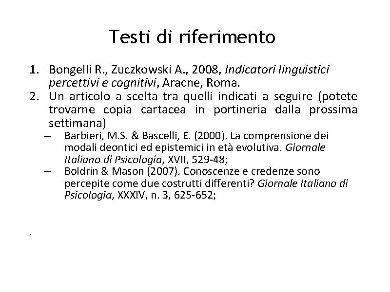  1. Testi di riferimento Bongelli R. , Zuczkowski A. , 2008, Indicatori linguistici