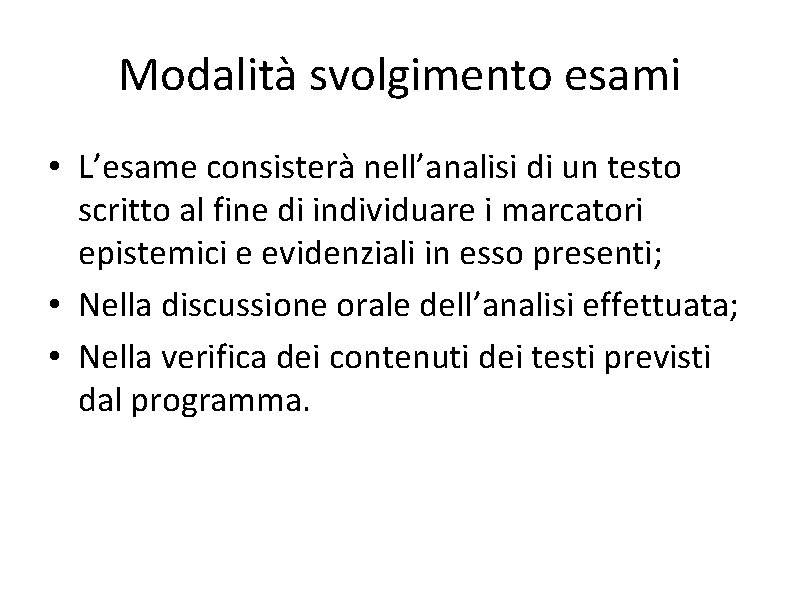 Modalità svolgimento esami • L’esame consisterà nell’analisi di un testo scritto al fine di