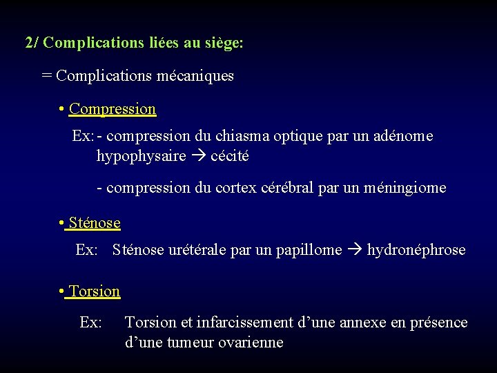 2/ Complications liées au siège: = Complications mécaniques • Compression Ex: - compression du