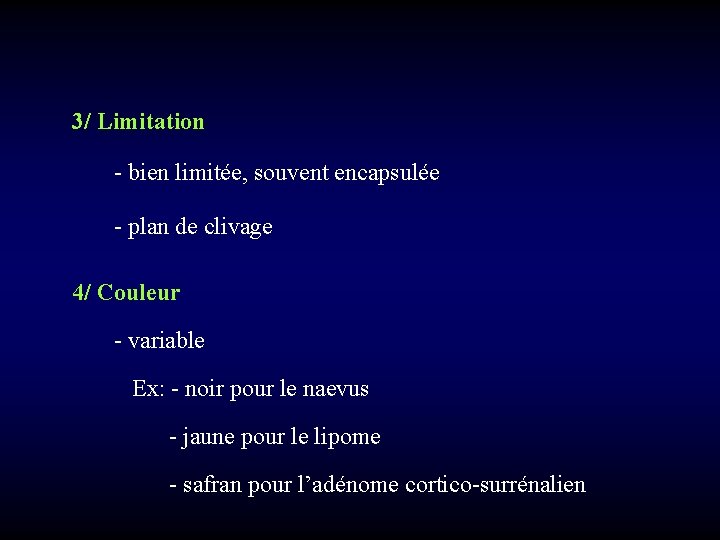 3/ Limitation - bien limitée, souvent encapsulée - plan de clivage 4/ Couleur -