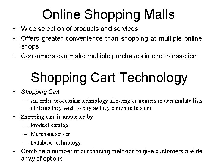 Online Shopping Malls • Wide selection of products and services • Offers greater convenience