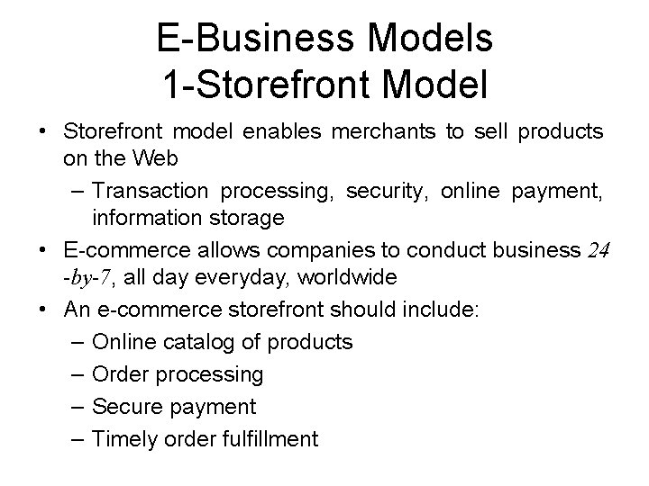 E-Business Models 1 -Storefront Model • Storefront model enables merchants to sell products on