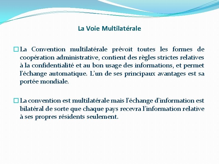 La Voie Multilatérale �La Convention multilatérale prévoit toutes les formes de coopération administrative, contient