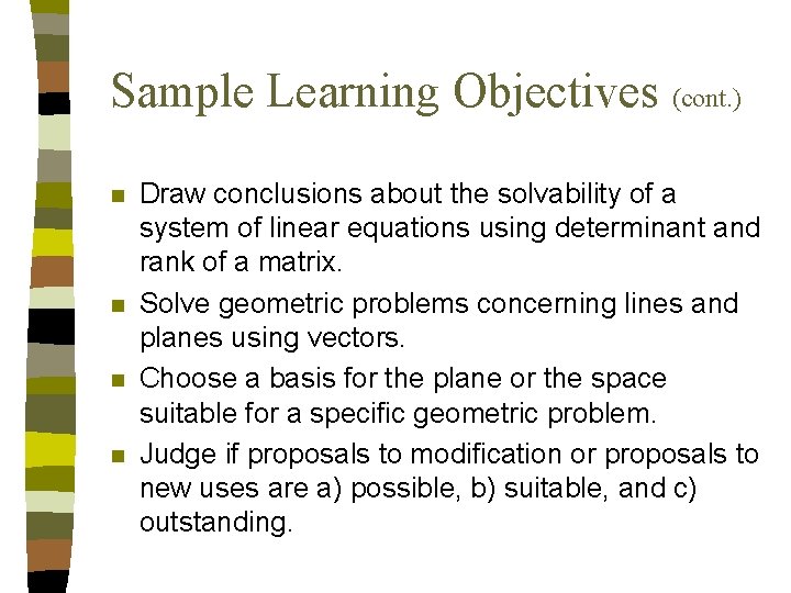 Sample Learning Objectives (cont. ) n n Draw conclusions about the solvability of a