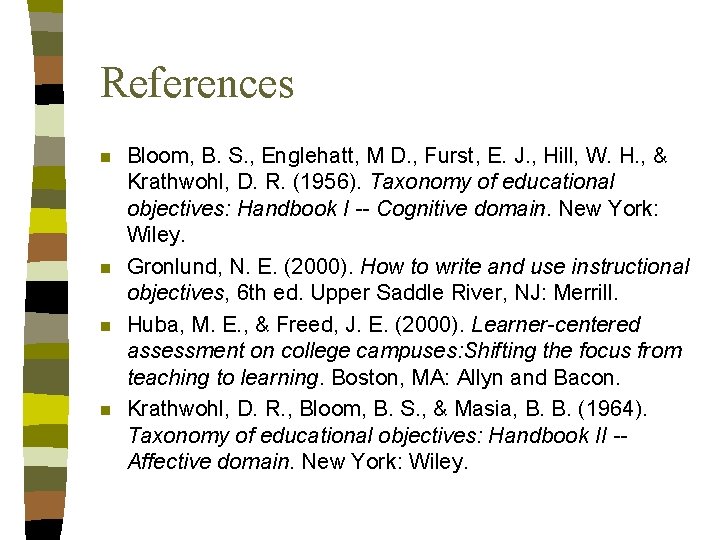 References n n Bloom, B. S. , Englehatt, M D. , Furst, E. J.