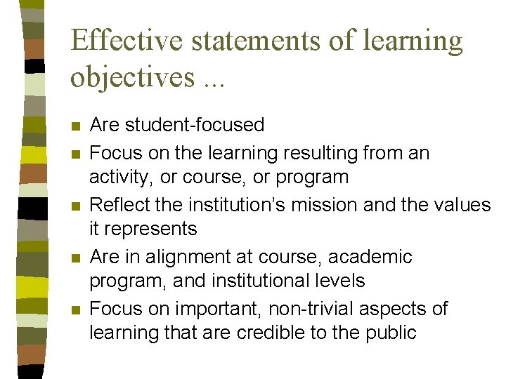 Effective statements of learning objectives. . . n n n Are student-focused Focus on