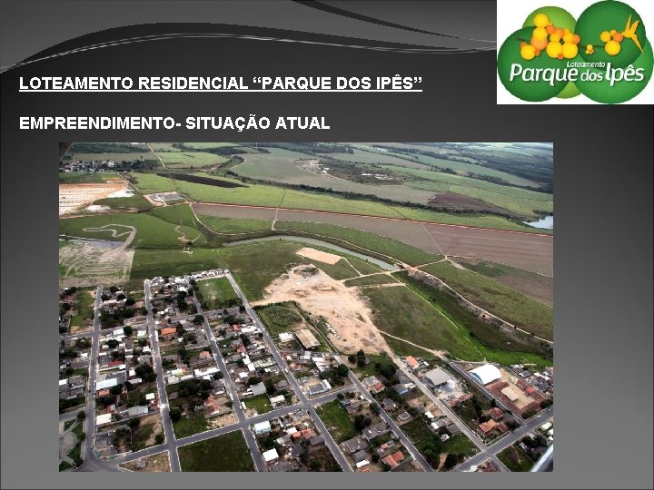 LOTEAMENTO RESIDENCIAL “PARQUE DOS IPÊS” EMPREENDIMENTO- SITUAÇÃO ATUAL 