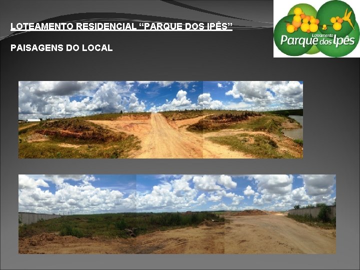 LOTEAMENTO RESIDENCIAL “PARQUE DOS IPÊS” PAISAGENS DO LOCAL 