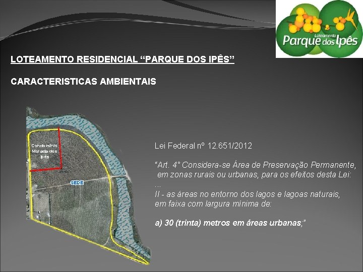 LOTEAMENTO RESIDENCIAL “PARQUE DOS IPÊS” CARACTERISTICAS AMBIENTAIS Condomínio Morada dos Ipês Lei Federal nº