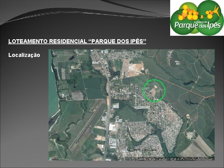 LOTEAMENTO RESIDENCIAL “PARQUE DOS IPÊS” Localização 