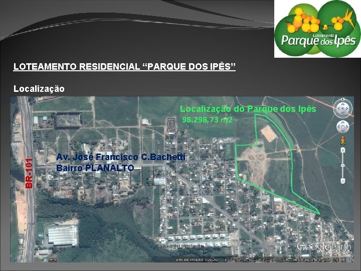 LOTEAMENTO RESIDENCIAL “PARQUE DOS IPÊS” Localização BR-101 Localização do Parque dos Ipês 98. 298,