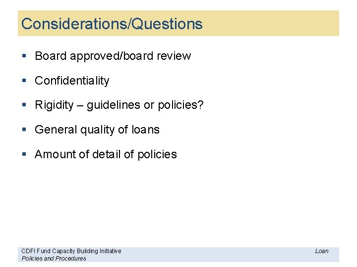 Considerations/Questions § Board approved/board review § Confidentiality § Rigidity – guidelines or policies? §