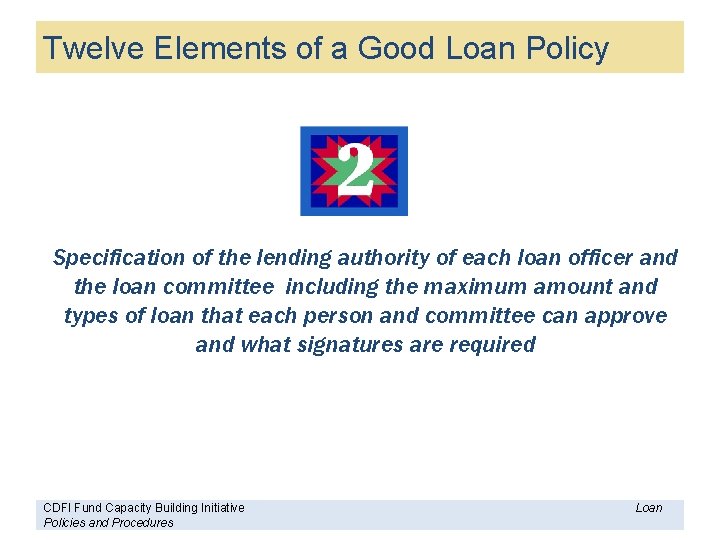 Twelve Elements of a Good Loan Policy Specification of the lending authority of each