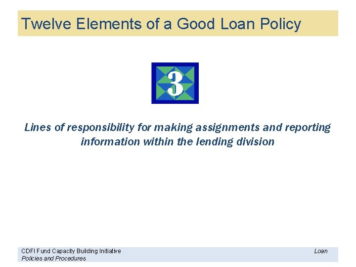 Twelve Elements of a Good Loan Policy Lines of responsibility for making assignments and