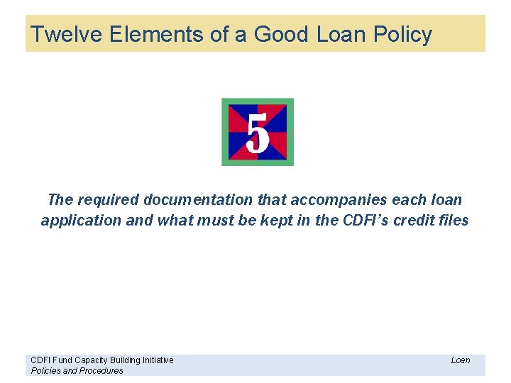 Twelve Elements of a Good Loan Policy The required documentation that accompanies each loan