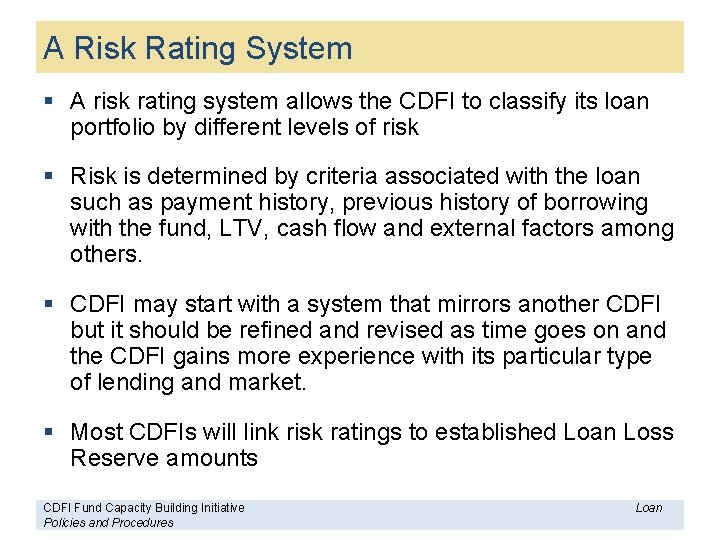 A Risk Rating System § A risk rating system allows the CDFI to classify