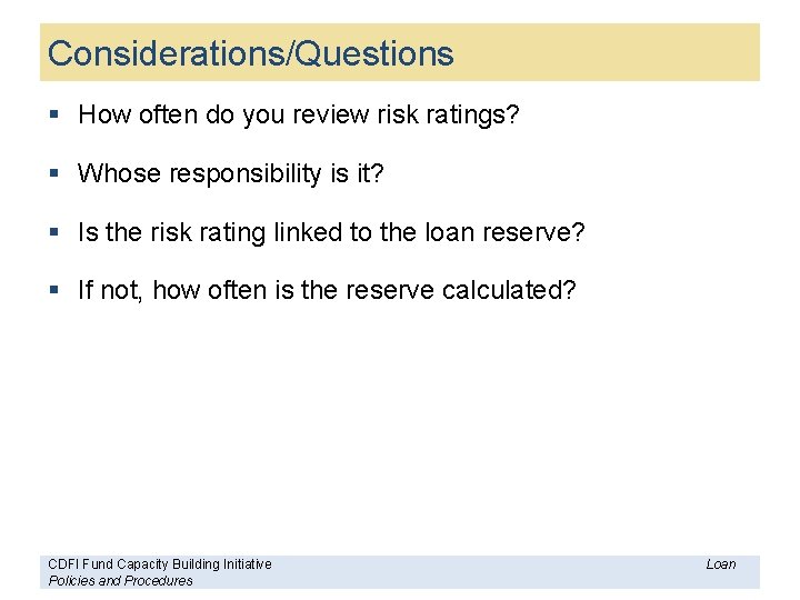 Considerations/Questions § How often do you review risk ratings? § Whose responsibility is it?