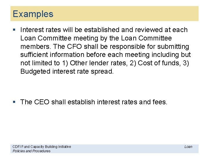 Examples § Interest rates will be established and reviewed at each Loan Committee meeting