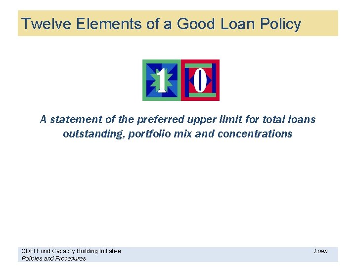 Twelve Elements of a Good Loan Policy A statement of the preferred upper limit