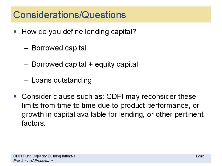 Considerations/Questions § How do you define lending capital? – Borrowed capital + equity capital