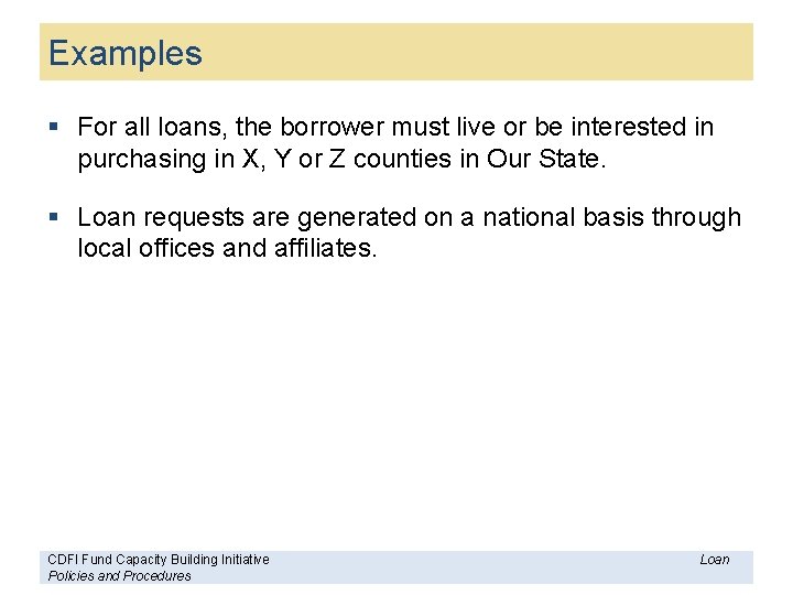 Examples § For all loans, the borrower must live or be interested in purchasing