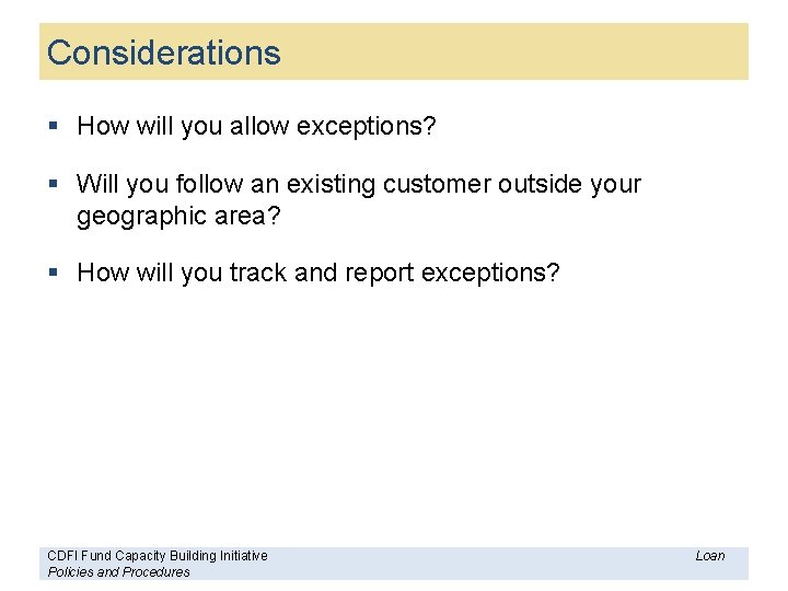 Considerations § How will you allow exceptions? § Will you follow an existing customer