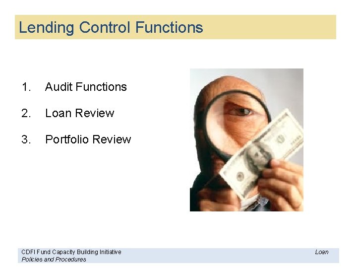 Lending Control Functions 1. Audit Functions 2. Loan Review 3. Portfolio Review CDFI Fund