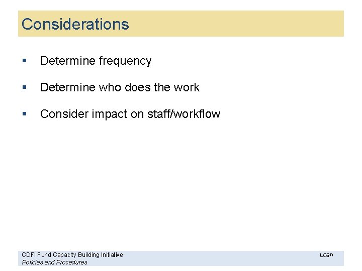 Considerations § Determine frequency § Determine who does the work § Consider impact on