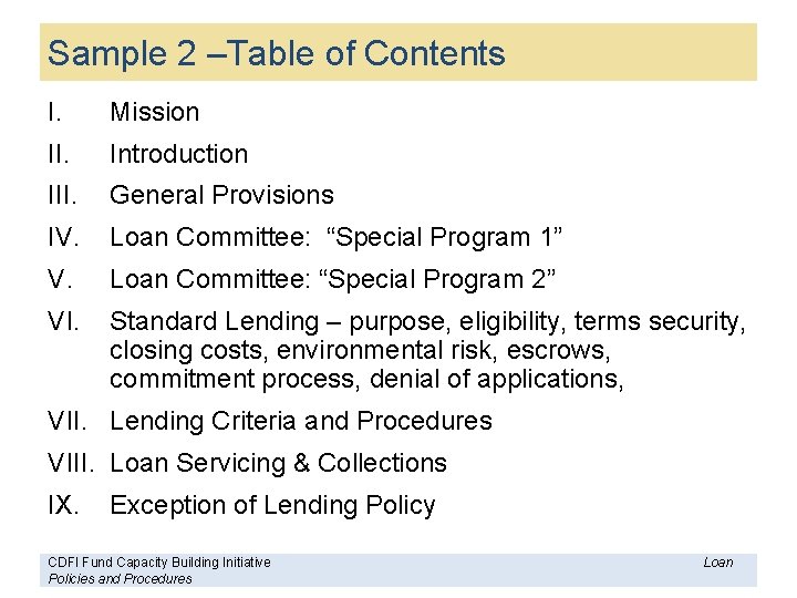 Sample 2 –Table of Contents I. Mission II. Introduction III. General Provisions IV. Loan