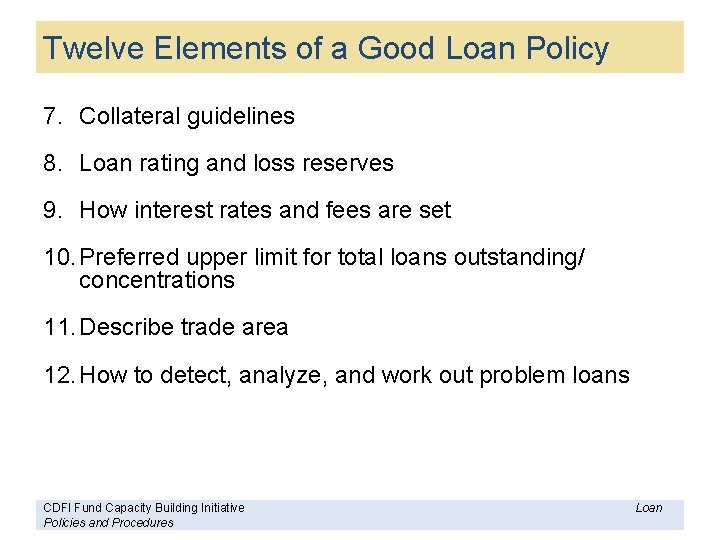 Twelve Elements of a Good Loan Policy 7. Collateral guidelines 8. Loan rating and