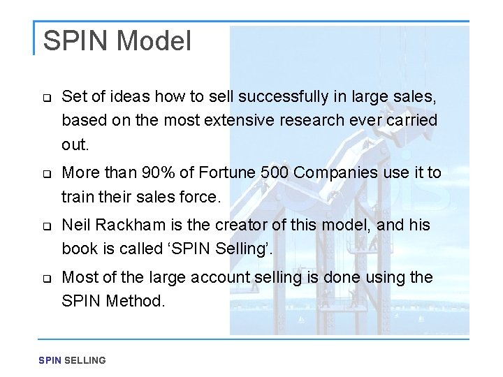 SPIN Model q q Set of ideas how to sell successfully in large sales,