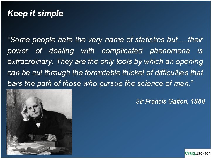 Keep it simple “Some people hate the very name of statistics but. . .