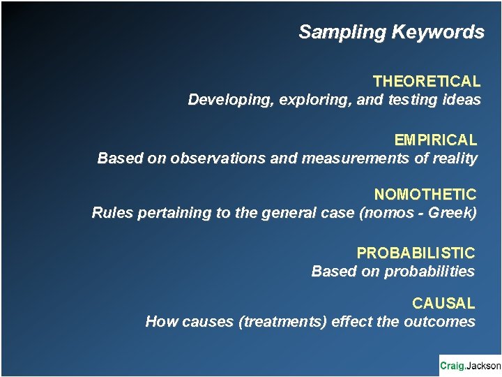 Sampling Keywords THEORETICAL Developing, exploring, and testing ideas EMPIRICAL Based on observations and measurements