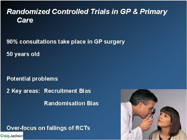 Randomized Controlled Trials in GP & Primary Care 90% consultations take place in GP