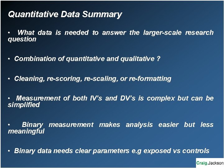 Quantitative Data Summary • What data is needed to answer the larger-scale research question