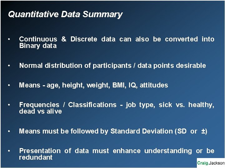 Quantitative Data Summary • Continuous & Discrete data can also be converted into Binary